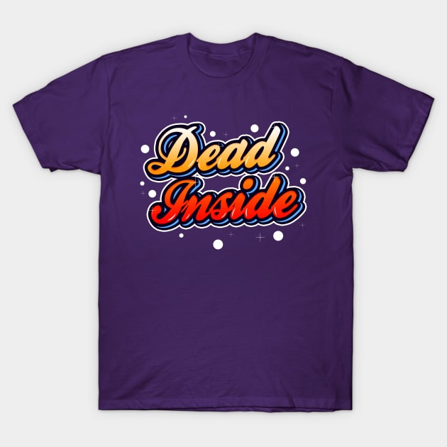 Dead inside T-Shirt by onemoremask